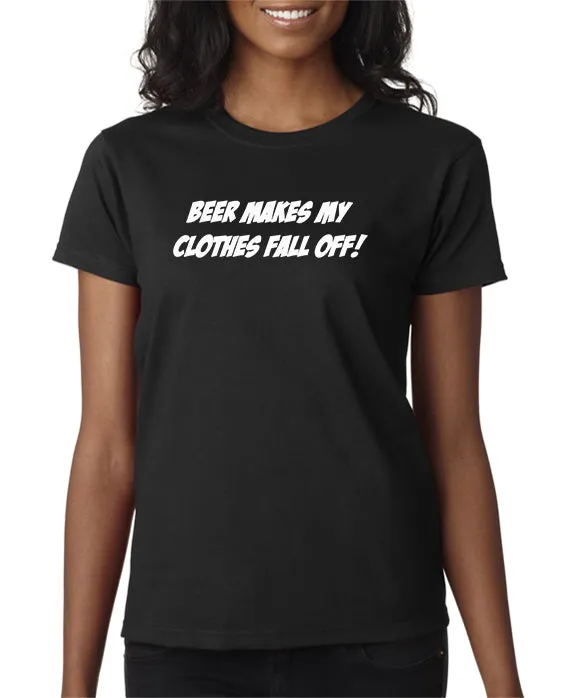 Beer Makes My Clothes Fall Off T-Shirt