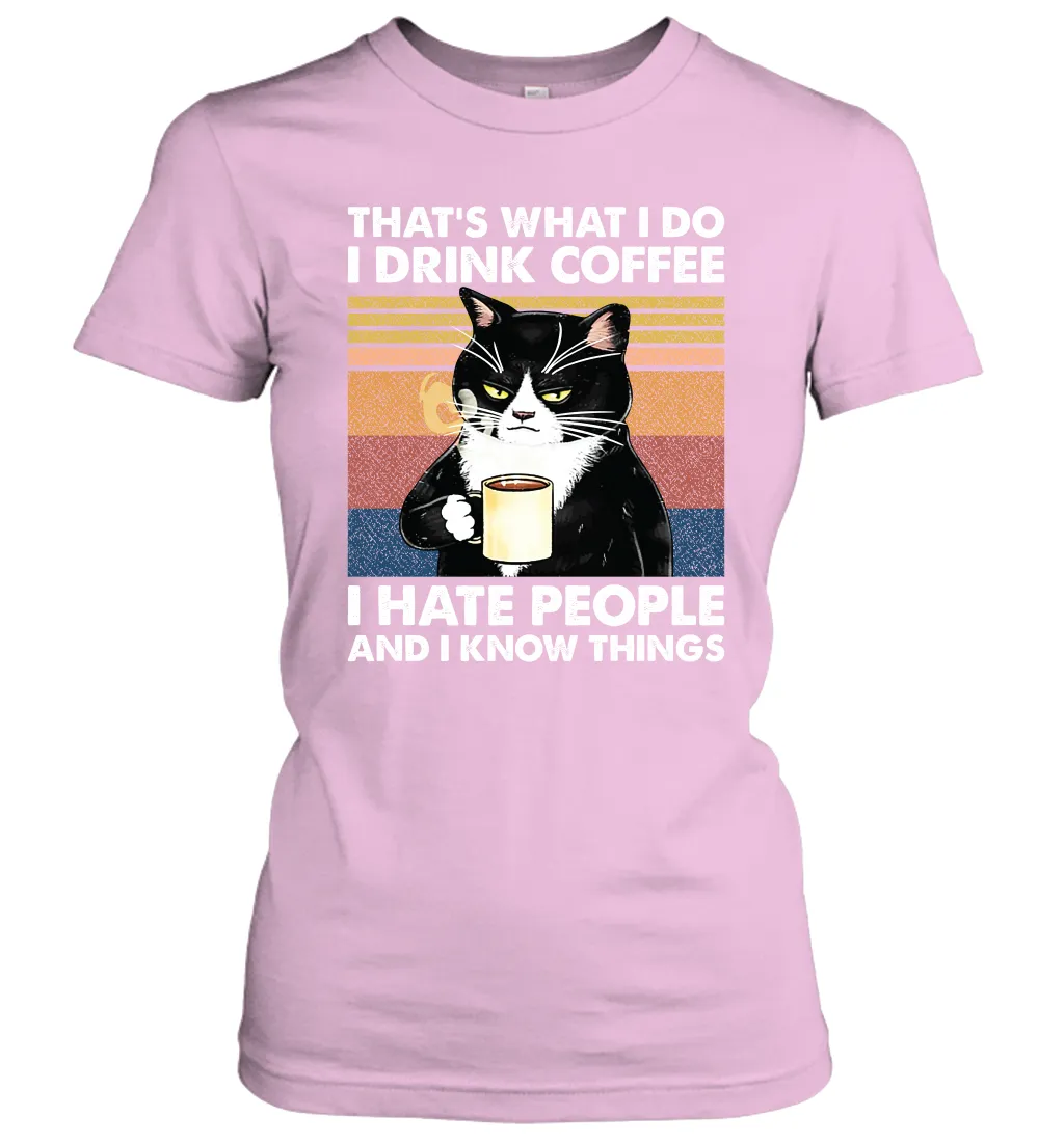 Cat  That's What I Do I Drink Coffee I Hate People Womens T-Shirt