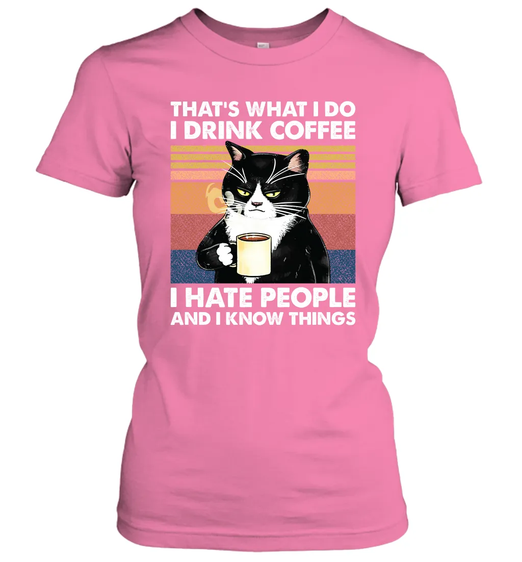 Cat  That's What I Do I Drink Coffee I Hate People Womens T-Shirt