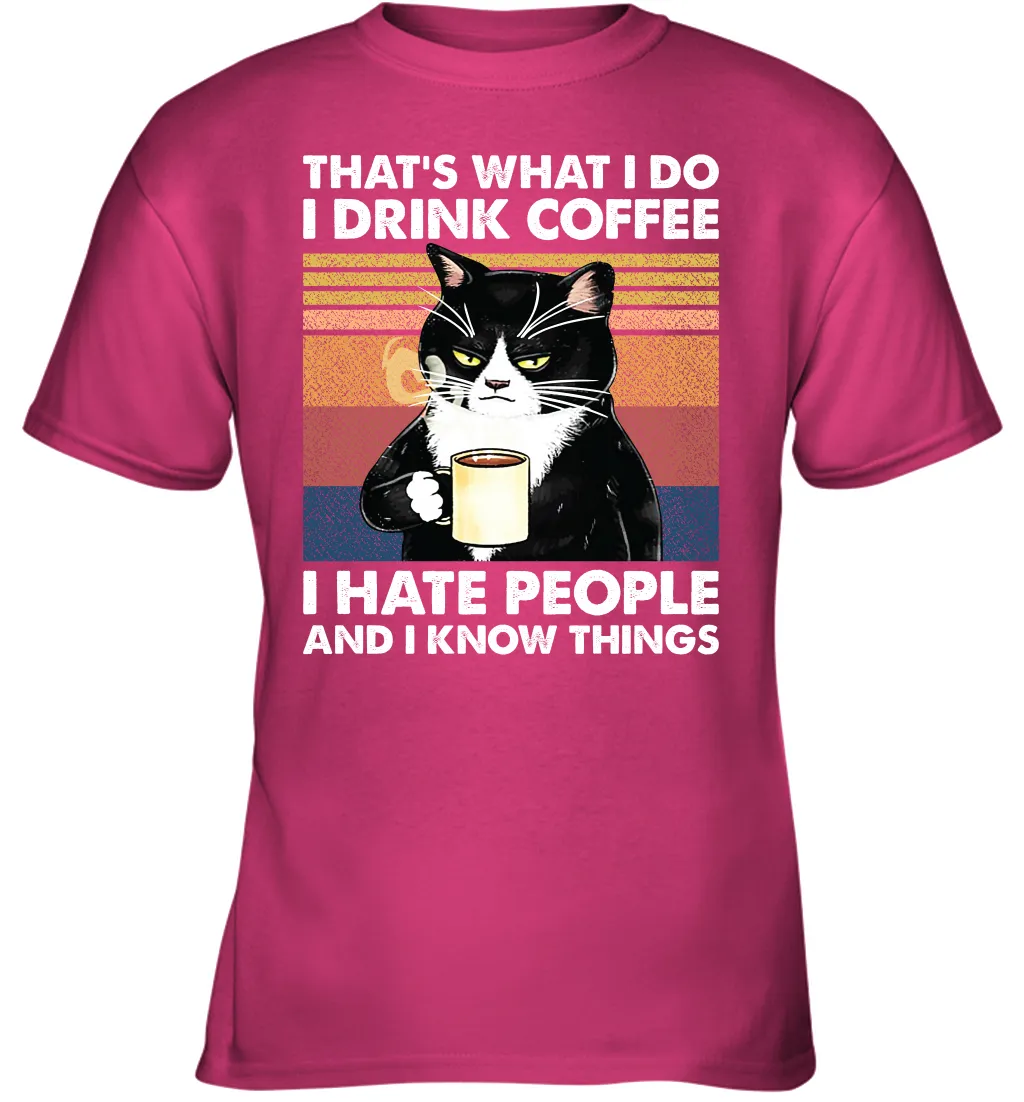 Cat  That's What I Do I Drink Coffee I Hate People Youth T-Shirt