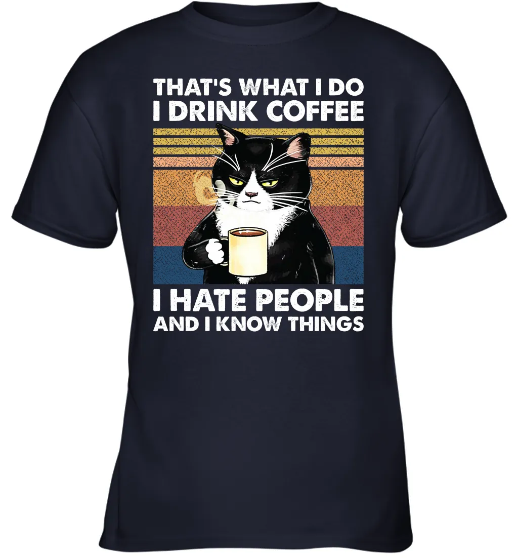 Cat  That's What I Do I Drink Coffee I Hate People Youth T-Shirt