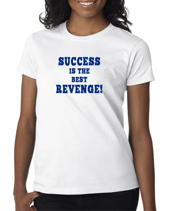 Success is the Best Revenge T-Shirt