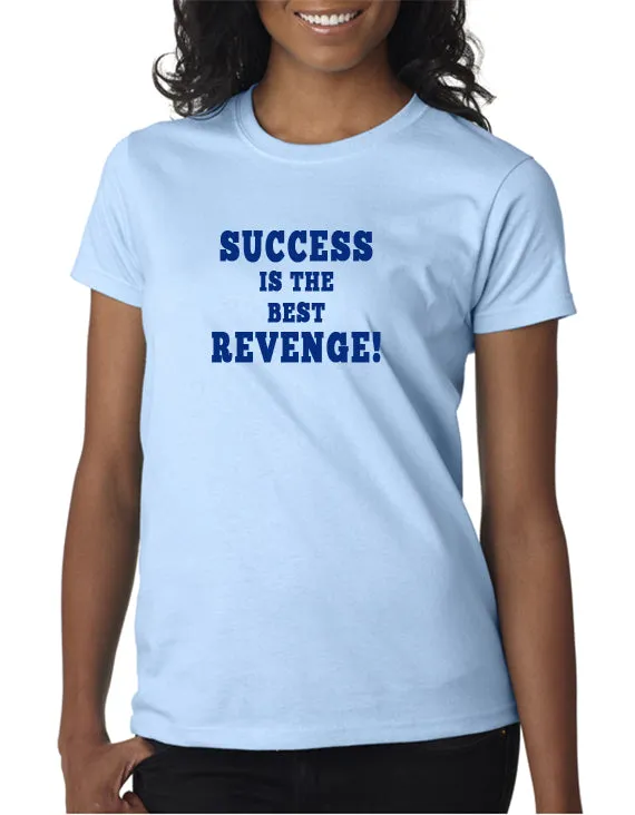 Success is the Best Revenge T-Shirt