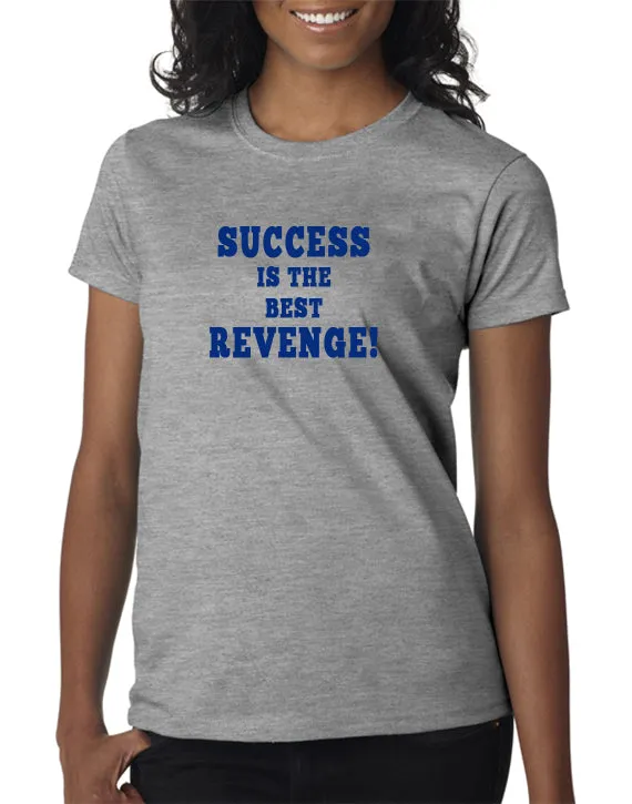 Success is the Best Revenge T-Shirt