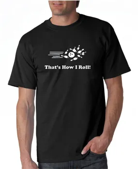 That's How I Roll T-Shirt